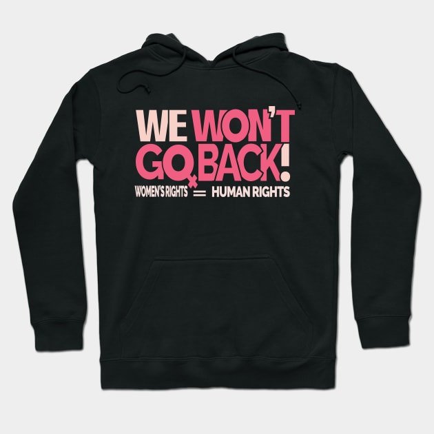 We Won't Go Back - Women's Rights Hoodie by Jitterfly